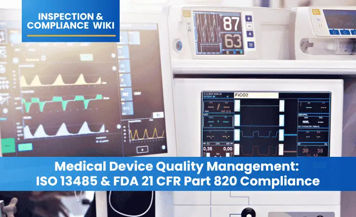 Medical Device Quality Management: ISO 13485 and FDA 21 CFR Part 820 Compliance